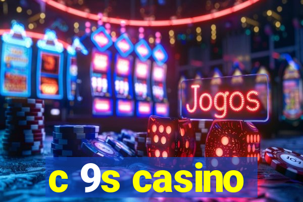 c 9s casino